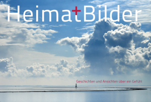 Heimatbilder - Geschichten und Ansichten über ein Gefühl
