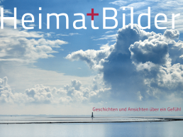 Heimatbilder - Geschichten und Ansichten über ein Gefühl